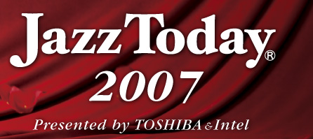 JazzToday2007 Presented by TOSHIBA & Intel